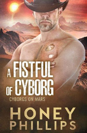 [Cyborgs on Mars 02] • A Fistful of Cyborg (Cyborgs on Mars Book 2)